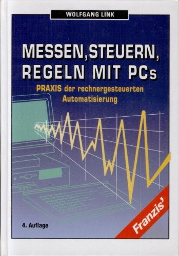 Messen, Steuern und Regeln mit PCs. Praxis der rechnergesteuerten Automatisierung