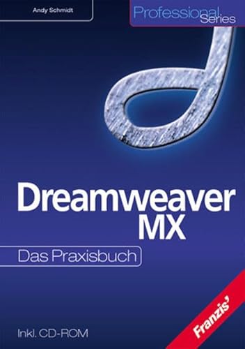 Dreamweaver MX. Das Praxisbuch. (9783772361005) by Schmidt, Andy