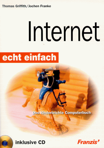 Beispielbild fr Internet - echt einfach ; das kinderleichte Computerbuch - inclusive CD zum Verkauf von Bernhard Kiewel Rare Books