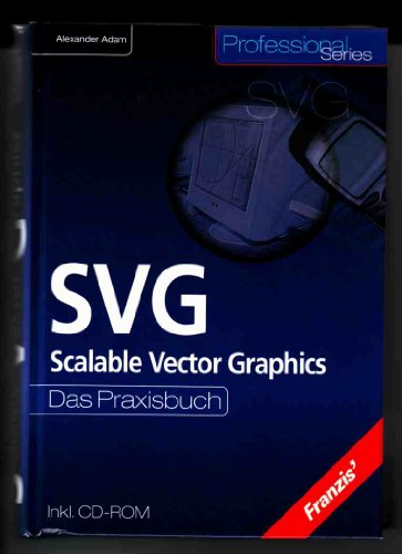 Imagen de archivo de SVG, Scalable Vector Graphics, m. CD-ROM von Alexander Adam (Autor) a la venta por BUCHSERVICE / ANTIQUARIAT Lars Lutzer