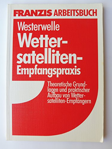 Beispielbild fr Wettersatelliten-Empfangspraxis : theoretische Grundlagen und praktischer Aufbau von Wettersatelliten-Empfngern. Franzis-Arbeitsbuch zum Verkauf von der buecherjaeger antiquarischer Buchandel & Bchersuchdienst