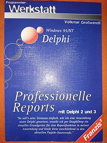 Professionelle Reports mit Delphi 2.0 und 3.0 - Mit CD-ROM - Großwendt, Volkmar