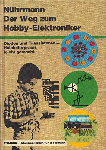 9783772363214: Der Weg zum Hobby - Elektroniker. Dioden und Transistoren, Halbleiterpraxis leicht gemacht.