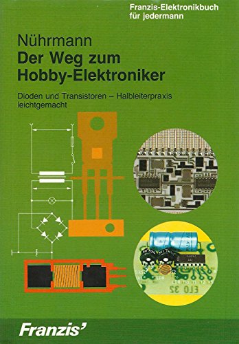 9783772363238: Der Weg zm Hobby-Elektroniker. Dioden und Transistoren - Halbleiterpraxis leicht gemacht