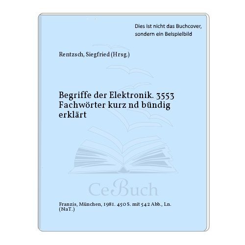 Beispielbild fr Begriffe der Elektronik - 3553 Fachwrter kurz und bndig erklrt zum Verkauf von Bernhard Kiewel Rare Books