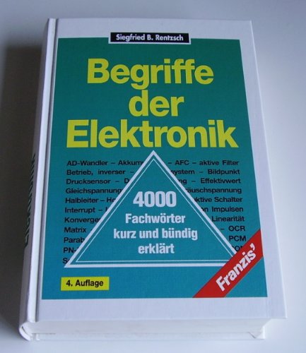 Stock image for Begriffe der Elektronik. 4018 Fachwrter kurz und bndig erklrt for sale by Versandantiquariat Felix Mcke