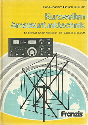 Kurzwellen-Amateurfunktechnik Ein Lehrbuch für den Nowcomer - ein Handbuch für den DM - Pietsch, Hans J