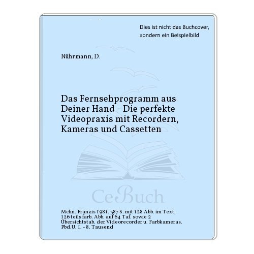 Beispielbild fr Das Fernsehprogramm aus deiner Hand - Die perfekte Videopraxis mit Recordern, Kameras und Cassetten zum Verkauf von Bernhard Kiewel Rare Books