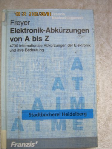 Beispielbild fr Elektronik-Abkrzungen von A bis Z. 4700 internationale Abkrzungen der Elektronik und ihre Bedeutung. zum Verkauf von Antiquariat Bcherkeller