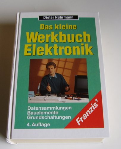 Stock image for Das kleine Werkbuch Elektronik. Datensammlung - Bauelemente - Grundschaltungen for sale by medimops