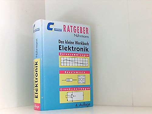 Stock image for Das kleine Werkbuch Elektronik. Datensammlungen, Bauelemente - Grundschaltungen for sale by Buchkontor Zossen