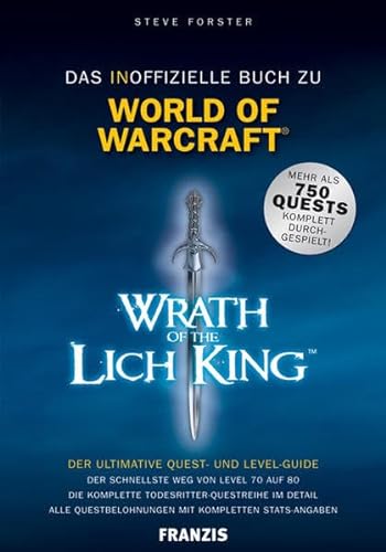 Das inoffizielle Buch zu World of Warcraft (WoW) - Wrath of the Lich King: Der ultimative Quest- und Levelguide (9783772371974) by Steve Forster