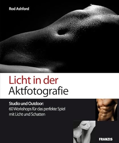 9783772372575: Licht in der Aktfotografie: Studio und Outdoor: 60 Workshops fr das perfekte Spiel mit Licht und Schatten