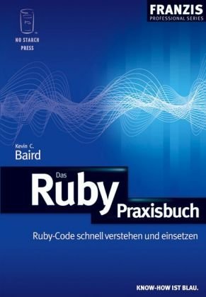 Beispielbild fr Das Ruby-Praxisbuch: Ruby-Code schnell verstehen und einsetzen zum Verkauf von Versandantiquariat Felix Mcke