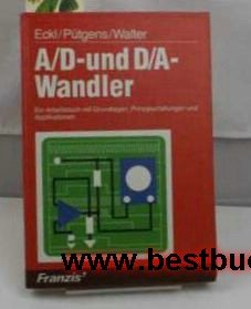 A D- und D A-Wandler. Ein Arbeitsbuch mit Grundlagen, Prinzipschaltungen und Applikationen