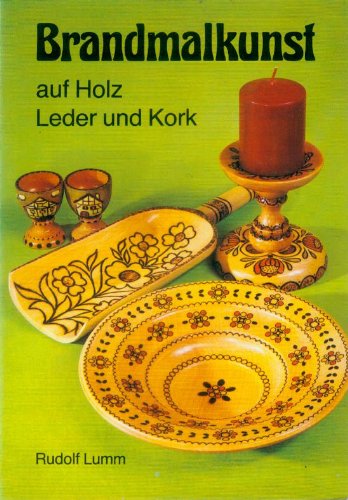 9783772403057: Brandmalkunst auf Holz, Leder und Kork. by Lumm, Rudolf