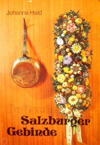 Stock image for Duftende Salzburger Gebinde. for sale by Leserstrahl  (Preise inkl. MwSt.)