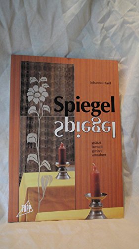 Stock image for Spiegel getzt, bemalt, geritzt, umrahmt. TOPP-Bastelbuch. Softcover for sale by Deichkieker Bcherkiste