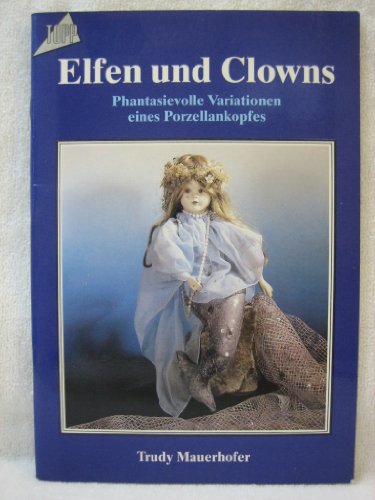 Elfen und Clowns. Phantasievolle Variationen eines Porzellankopfes.