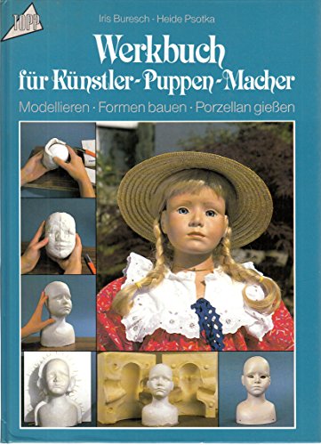 Stock image for Werkbuch fr Knstler- Puppen- Macher. Modellieren. Formen bauen. Porzellan gieen. for sale by medimops