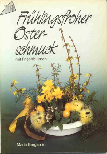 Beispielbild fr Frühlingsfroher Osterschmuck mit Frischblumen. [Perfect Paperback] Bergamin, Maria zum Verkauf von tomsshop.eu