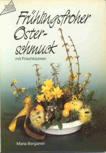 Imagen de archivo de Frühlingsfroher Osterschmuck mit Frischblumen. [Perfect Paperback] Bergamin, Maria a la venta por tomsshop.eu