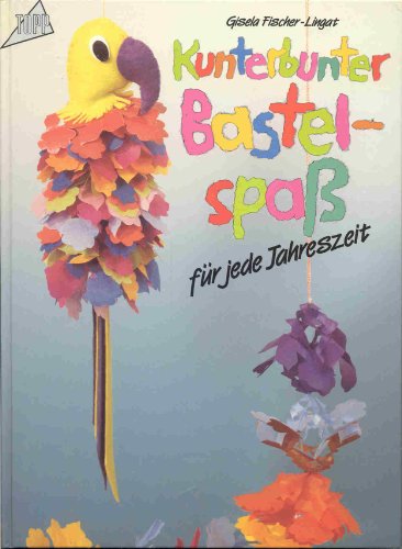 Kunterbunter Bastelspaß für jede Jahrszeit