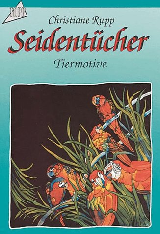 Seidentücher: Tiermotive. Acht Motivvorlagen mit Farbfotos und Anleitungen.