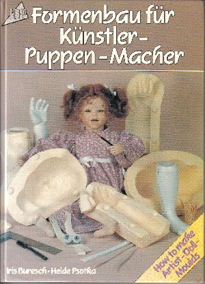 Stock image for Formenbau Fur Kunstler-Puppen-Macher/How to Make Moulds for Artist Dolls for sale by HPB-Red