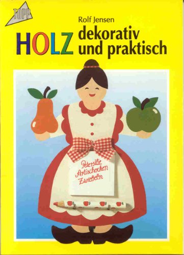 9783772415203: Holz dekorativ und praktisch. Mit Vorlagen in Originalgre.