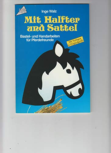 Stock image for Mit Halfter und Sattel. Bastel- und Handarbeiten fr Pferdefreunde. for sale by medimops