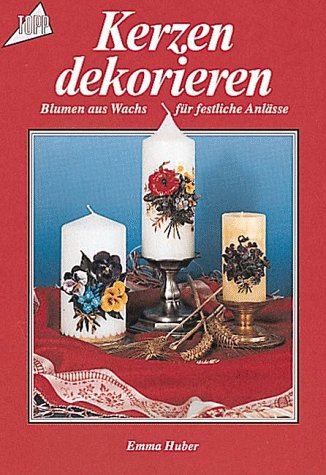 Stock image for Kerzen dekorieren. Blumen aus Wachs fr festliche Anlsse. for sale by medimops