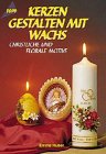 Stock image for Kerzen gestalten mit Wachs. Christliche und florale Motive. for sale by medimops