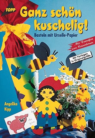 Ganz schön kuschelig, Basteln mit Urselle-Papier - Kipp, Angelika