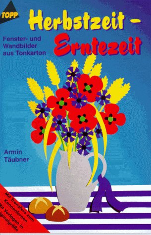 Herbstzeit, Erntezeit. Fenster- und Wandbilder aus Tonkarton. (9783772420962) by TÃ¤ubner, Armin