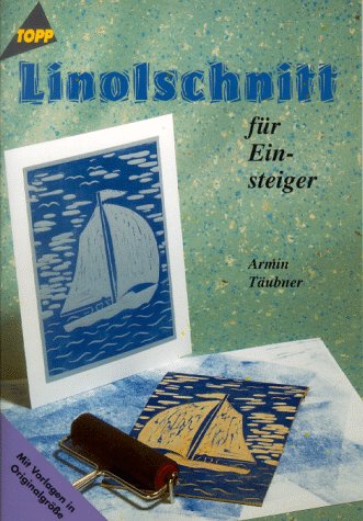 Linolschnitt fÃ¼r Einsteiger. (9783772423345) by TÃ¤ubner, Armin