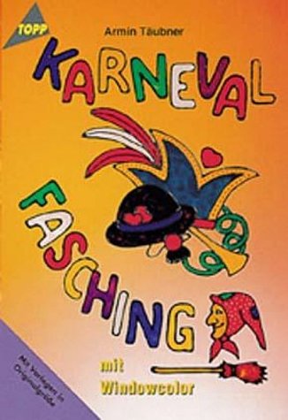 Karneval - Fasching mit Windowcolor. Mit Vorlagen in OriginalgrÃ¶ÃŸe. (9783772425714) by TÃ¤ubner, Armin