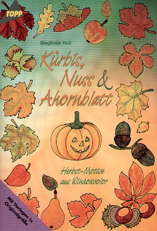 Kürbis, Nuss & Ahornblatt Herbst-Motive aus Windowcolor (Mit Vorlagen in Originalgröße)