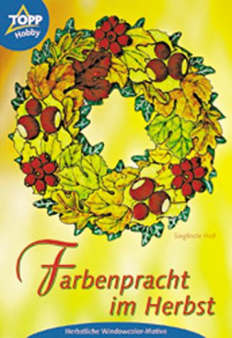 Imagen de archivo de Farbenpracht im Herbst. Herbstliche Windowcolor- Motive. a la venta por Ammareal