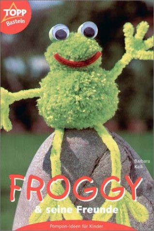 Beispielbild fr Froggy und seine Freunde. Pompon-Ideen fr Kinder zum Verkauf von medimops