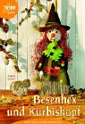 Stock image for Besenhex' und Krbiskopf. Herbst-Deko mit Naturmaterialien. TOPP-Deko 3157. Softcover for sale by Deichkieker Bcherkiste