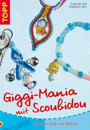 Stock image for Giggi-Mania mit Scoubidou: Giggis mit Scoubidou for sale by Leserstrahl  (Preise inkl. MwSt.)