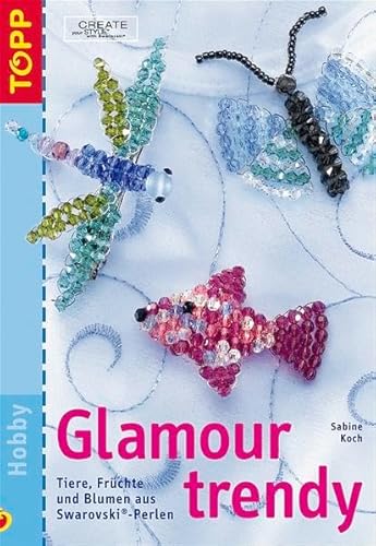 Stock image for Glamour trendy: Tiere, Frchte und Blumen aus Swarovski-Perlen for sale by medimops