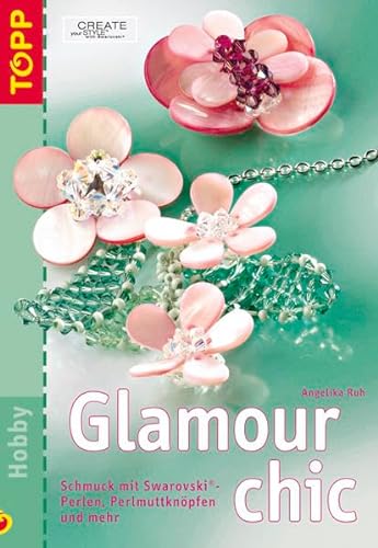 Imagen de archivo de Glamour chic: Schmuck mit Swarovski-Perlen, Perlmuttknpfen und mehr a la venta por medimops