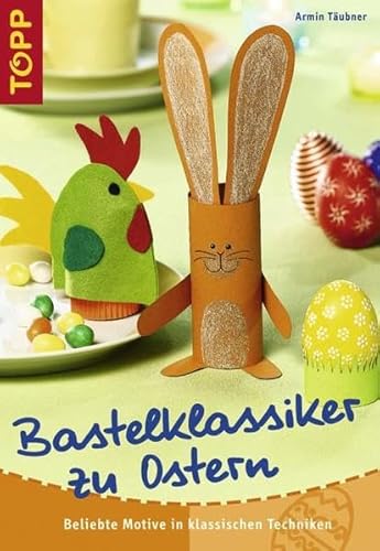 Bastelklassiker zu Ostern (9783772436475) by Armin TÃ¤ubner