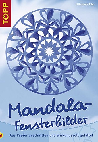 Mandala-Fensterbilder: Aus Papier geschnitten und wirkungsvoll gefaltet - Eder, Elisabeth