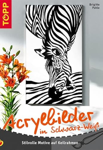 Beispielbild fr Acrylbilder in Schwarz-Weiss: Stilvolle Motive auf Keilrahmen zum Verkauf von medimops