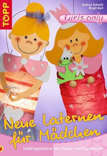 Neue Laternen für Mädchen: Lieblingsmotive aus Papier und Pappmáche - Schmitt, Gudrun, Karl, Birgit