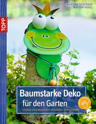 Beispielbild fr Baumstarke Deko fr den Garten: Lustige und dekorativ verzierte Baumstmme zum Verkauf von medimops