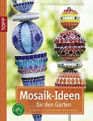 Stock image for Mosaik-Ideen fr den Garten: Kunstvolle Dekorationen fr drauen for sale by medimops